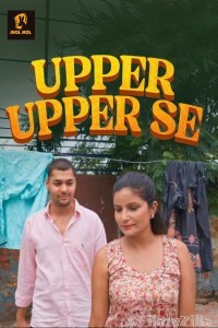 Upper Upper Se (2025) S01 Part 1 Jholmol Hindi Hot Web Series